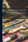 How to Teach Wood Finishing - Book
