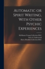 Automatic or Spirit Writing, With Other Psychic Experiences - Book