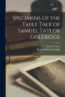 Specimens of the Table Talk of Samuel Taylor Coleridge - Book