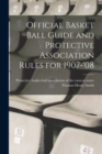 Official Basket Ball Guide and Protective Association Rules for 1907-'08 - Book