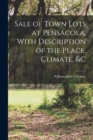 Sale of Town Lots at Pensacola, With Description of the Place, Climate, &c - Book