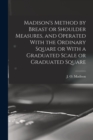 Madison's Method by Breast or Shoulder Measures, and Operated With the Ordinary Square or With a Graduated Scale or Graduated Square - Book