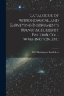 Catalogue of Astronomical and Surveying Instruments Manufactured by Fauth & Co. ... Washington, D.C - Book