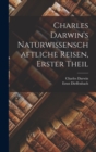 Charles Darwin's Naturwissenschaftliche Reisen, erster Theil - Book