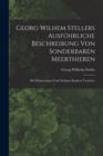 Georg Wilhem Stellers ausfuhrliche Beschreibung von sonderbaren Meerthieren : Mit Erlauterungen und nothigen Kupfern versehen. - Book