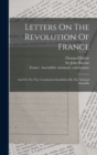 Letters On The Revolution Of France : And On The New Constitution Established By The National Assembly - Book