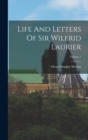Life And Letters Of Sir Wilfrid Laurier; Volume 1 - Book