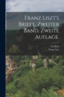 Franz Liszt's Briefe, Zweiter Band. Zweite Auflage. - Book