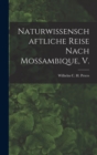 Naturwissenschaftliche Reise Nach Mossambique, V. - Book