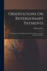 Observations On Reversionary Payments : On Schemes For Providing Annuities For Widows, And For Persons In Old Age - Book