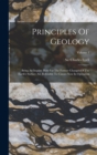 Principles Of Geology : Being An Inquiry How Far The Former Changes Of The Earth's Surface Are Referable To Causes Now In Operation; Volume 1 - Book
