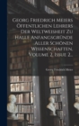 Georg Friedrich Meiers Offentlichen Lehrers Der Weltweisheit Zu Halle Anfangsgrunde Aller Schonen Wissenschaften, Volume 2, Issue 2... - Book