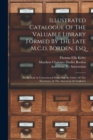 Illustrated Catalogue Of The Valuable Library Formed By The Late M.c.d. Borden, Esq : To Be Sold At Unrestricted Public Sale By Order Of The Executors, At The American Art Galleries - Book