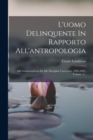 L'uomo Delinquente In Rapporto All'antropologia : Alla Giurisprudenza Ed Alle Discipline Carcerarie. 1896-1897, Volume 4... - Book