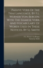 Passive Verb Of The Thai Language, By F.l. Werner Von Bergen, With The Siamese Verb, And Vocabulary Of Words Used In These Notices, By S.j. Smith - Book