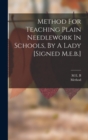 Method For Teaching Plain Needlework In Schools, By A Lady [signed M.e.b.] - Book