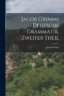 Jacob Grimms Deutsche Grammatik, zweiter Theil - Book