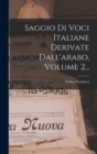 Saggio Di Voci Italiane Derivate Dall'arabo, Volume 2... - Book