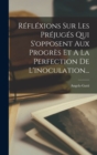 Reflexions Sur Les Prejuges Qui S'opposent Aux Progres Et A La Perfection De L'inoculation... - Book