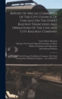 Report Of Special Committee Of The City Council Of Chicago On The Street Railway Franchises And Operations Of The Chicago City Railway Company : The North Chicago City Railway Company, The North Chica - Book