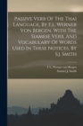 Passive Verb Of The Thai Language, By F.l. Werner Von Bergen, With The Siamese Verb, And Vocabulary Of Words Used In These Notices, By S.j. Smith - Book