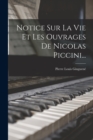 Notice Sur La Vie Et Les Ouvrages De Nicolas Piccini... - Book