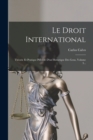 Le Droit International : Theorie Et Pratique Precede D'un Historique Des Gens, Volume 3... - Book
