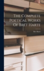 The Complete Poetical Works Of Bret Harte - Book