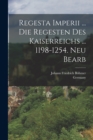 Regesta Imperii ... Die Regesten Des Kaiserreichs ... 1198-1254. Neu Bearb - Book