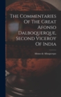 The Commentaries Of The Great Afonso Dalboquerque, Second Viceroy Of India - Book