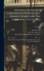 Sir John Froissart's Chronicles Of England, France, Spain, And The Adjoining Countries : From The Latter Part Of The Reign Of Edward Ii. To The Coronation Of Henry Iv; Volume 8 - Book