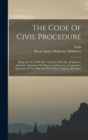 The Code Of Civil Procedure : Being Act No. X Of 1877, Together With Mr. Hobhouse's Speeches, Statement Of Objects And Reasons, Comparative Statement Of The Old And New Codes, Contents, Schedules - Book