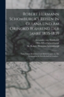 Robert Hermann Schomburgk's Reisen In Guiana Und Am Orinoko Wahrend Der Jahre 1835-1839 : Nach Seinen Berichten Und Mittheilungen An Die Geographische Gesellschaft In London... - Book