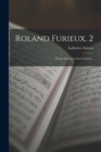 Roland Furieux, 2 : Poeme Heroique De L'arioste... - Book