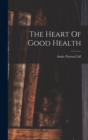 The Heart Of Good Health - Book