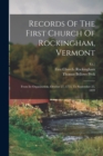 Records Of The First Church Of Rockingham, Vermont : From Its Organization, October 27, 1773, To September 25, 1839 - Book