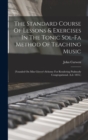 The Standard Course Of Lessons & Exercises In The Tonic Sol-fa Method Of Teaching Music : (founded On Miss Glover's Scheme For Rendering Psalmody Congregational. A.d. 1835.) - Book