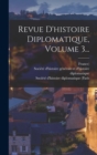 Revue D'histoire Diplomatique, Volume 3... - Book