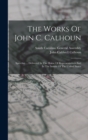 The Works Of John C. Calhoun : Speeches ... Delivered In The House Of Representatives And In The Senate Of The United States - Book