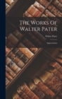 The Works Of Walter Pater : Appreciations - Book