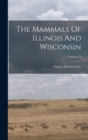 The Mammals Of Illinois And Wisconsin; Volume 11 - Book