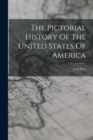 The Pictorial History Of The United States Of America - Book