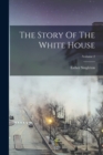 The Story Of The White House; Volume 2 - Book