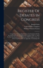 Register Of Debates In Congress : Comprising The Leading Debates And Incidents Of The Second Session Of The Eighteenth Congress: [dec. 6, 1824, To The First Session Of The Twenty-fifth Congress, Oct. - Book