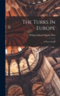 The Turks In Europe : A Sketch-study - Book