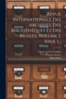 Revue Internationale Des Archives, Des Bibliotheques Et Des Musees, Volume 1, Issue 1... - Book