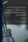 Colloquios Dos Simples E Drogas E Cousas Medicinaes Da India : E Assi De Algumas Fructas Achadas Nella (varias Cultivadas Hoje No Brazil)... - Book