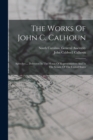 The Works Of John C. Calhoun : Speeches ... Delivered In The House Of Representatives And In The Senate Of The United States - Book