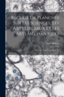 Recueil De Planches Sur Les Sciences, Les Arts Liberaux Et Les Arts Mechaniques : Avec Leur Explication, Book 7... - Book