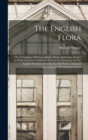 The English Flora : Or, A Catalogue Of Trees, Shrubs, Plants And Fruits, Natives As Well As Exotics, Cultivated, For Use Or Ornament, In The English Nurseries, Greenhouses And Stoves, Arranged Accordi - Book